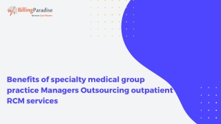Benefits of specialty medical group practice Managers Outsourcing outpatient RCM services
