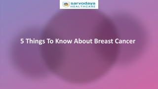 5 Things To Know About Breast Cancer
