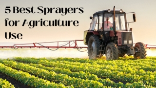 5 Best Sprayers for Agriculture Use