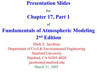 Presentation Slides for Chapter 17, Part 1 of Fundamentals of Atmospheric Modeling 2 nd Edition