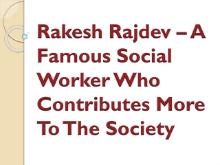 Rakesh Rajdev – A Famous Social Worker Who Contributes More To The Society