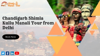 Chandigarh Shimla Kullu Manali Tour from Delhi