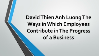 David Thien Anh Luong The Ways in Which Employees Contribute in The Progress of a Business