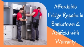 Affordable Fridge Repairs in Bankstown & Ashfield with Warranty