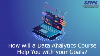 How will a Data Analytics Course Help You with your Goals PPT