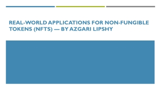 Real-World Applications for Non-fungible Tokens (NFTs) — By Azgari Lipshy