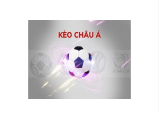 Thong tin ve keo bong da Chau A cac ban can nam duoc