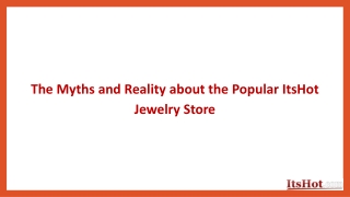 Myths and Reality about the Popular ItsHot Jewelry Store