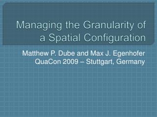Managing the Granularity of a Spatial Configuration
