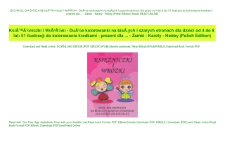 [D.O.W.N.L.O.A.D R.E.A.D] KsiÃ„Â™Ã…Â¼niczki i WrÃƒÂ³Ã…Â¼ki - DuÃ…Â¼e kolorowanki na biaÃ…Â‚ych i sza
