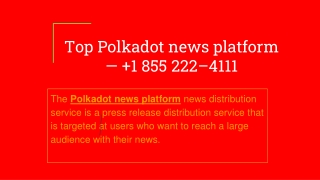 Top Polkadot news platform —  1 855 222–4111