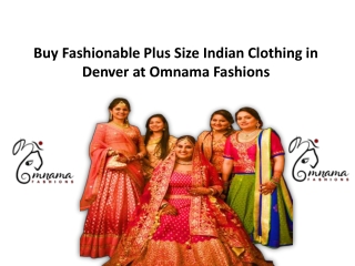 Buy Fashionable Plus Size Indian Clothing in Denver at Omnama Fashions