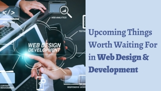 Amazing Things Worth Waiting For in Web Design & Development