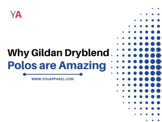 Why Gildan Dryblend Polos are Amazing