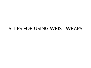 5 tips for Using Wrist Wraps