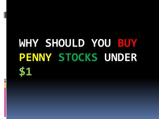Why Should You Buy Penny Stocks Under $1
