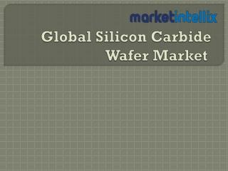 Latest Study Report on Global Silicon Carbide Wafer Market by Market Intellix