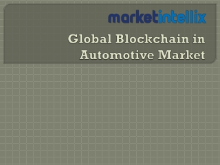 Our Exclusive Report on Global Blockchain in Automotive Market | Market Intellix