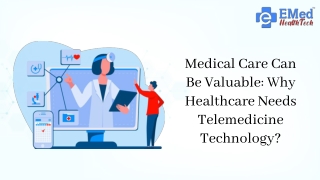 Medical Care Can Be Valuable: Why Healthcare Needs Telemedicine Technology?