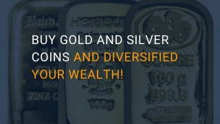 Buy Gold and Silver Coins and Diversified Your Wealth!