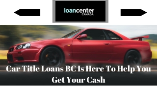 Car Title Loans bc Is Here To Help You Get Your Cash