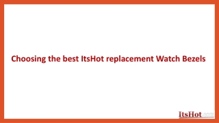 Choosing the best ItsHot replacement Watch Bezels