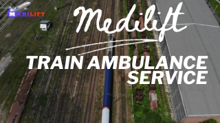 Medilift Train Ambulance Services in Delhi & Mumbai with the Best Doctor Team