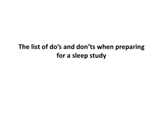 The list of do’s and don’ts when preparing for a sleep study