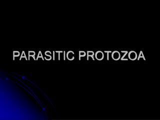 PARASITIC PROTOZOA