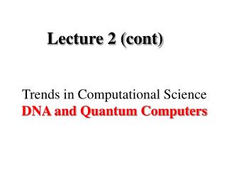 Trends in Computational Science DNA and Quantum Computers