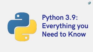 Python 3.9 Everything you Need to Know