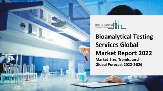 Bioanalytical Testing Services Global Market Size, Share, Trends, By Molecule Type, Application, Test Type, Opportunity