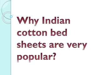 Why Indian cotton bed sheets are very popular?