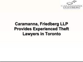 Caramanna, Friedberg LLP Provides Experienced Theft Lawyers in Toronto