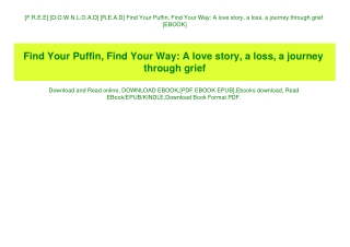[F.R.E.E] [D.O.W.N.L.O.A.D] [R.E.A.D] Find Your Puffin  Find Your Way A love story  a loss  a journey through grief [EBO
