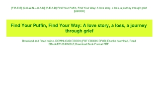 [F.R.E.E] [D.O.W.N.L.O.A.D] [R.E.A.D] Find Your Puffin  Find Your Way A love story  a loss  a journey through grief [EBO