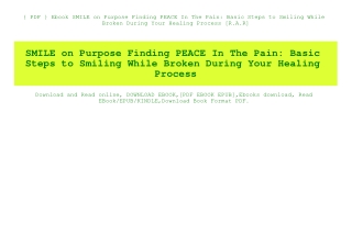 { PDF } Ebook SMILE on Purpose Finding PEACE In The Pain Basic Steps to Smiling While Broken During Your Healing Process