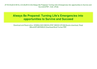 [F.R.E.E] [D.O.W.N.L.O.A.D] [R.E.A.D] Always Be Prepared Turning Life's Emergencies into opportunities to Survive and Su