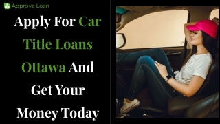 Apply For Car Title Loans Ottawa And Get Your Money Today.pptx