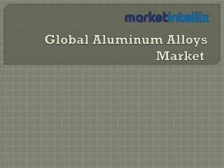 Market Intellix Provide Report on Global Aluminum Alloys Market