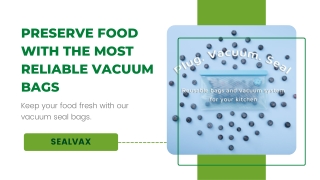 Preserve Food with the Most Reliable Vacuum Bags