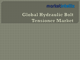 Exclusive Report on Global Hydraulic Bolt Tensioner Market | Market Intellix