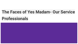 The Faces of Yes Madam- Our Service Professionals