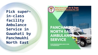 Pick super-in-class facility Ambulance Service in Guwahati by Panchmukhi North East