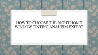 How To Choose The Right Home Window Tinting Anaheim Expert