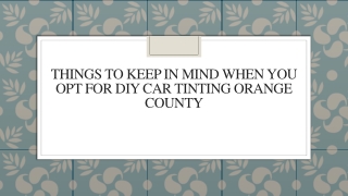 Things to Keep in Mind When You Opt for DIY Car Tinting Orange County