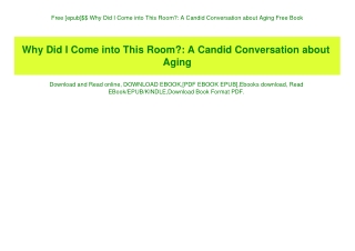 Free [epub]$$ Why Did I Come into This Room A Candid Conversation about Aging Free Book