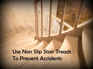 Use Non Slip Stair Treads To Prevent Accidents