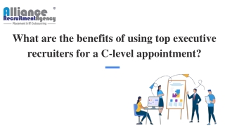 What are the benefits of using top executive recruiters for a C-level appointmen