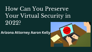 How Can You Preserve Your Virtual Security in 2022  Arizona Attorney Aaron Kelly